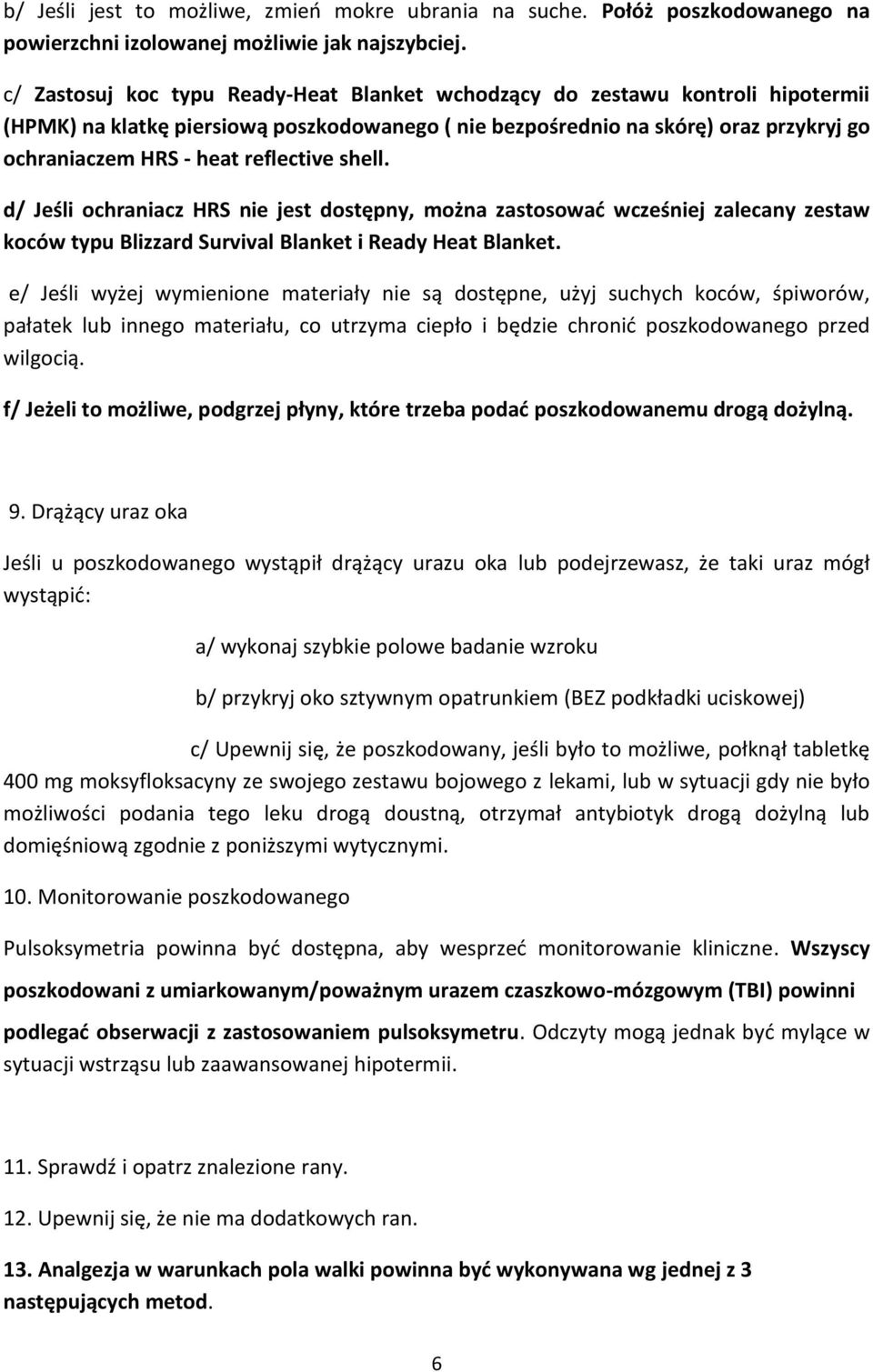 reflective shell. d/ Jeśli ochraniacz HRS nie jest dostępny, można zastosować wcześniej zalecany zestaw koców typu Blizzard Survival Blanket i Ready Heat Blanket.