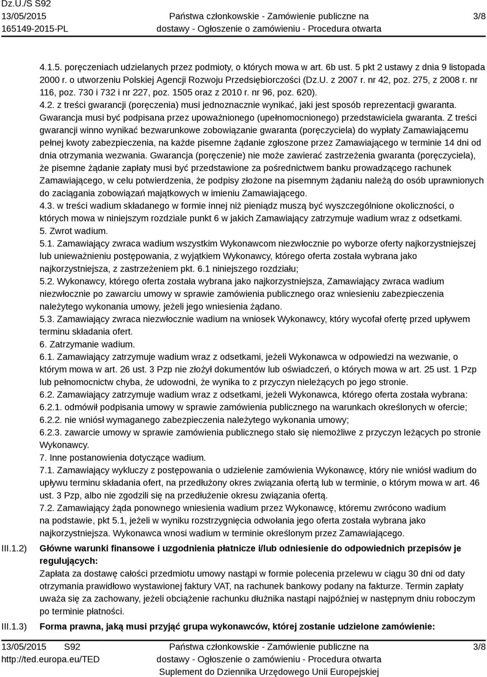 Gwarancja musi być podpisana przez upoważnionego (upełnomocnionego) przedstawiciela gwaranta.