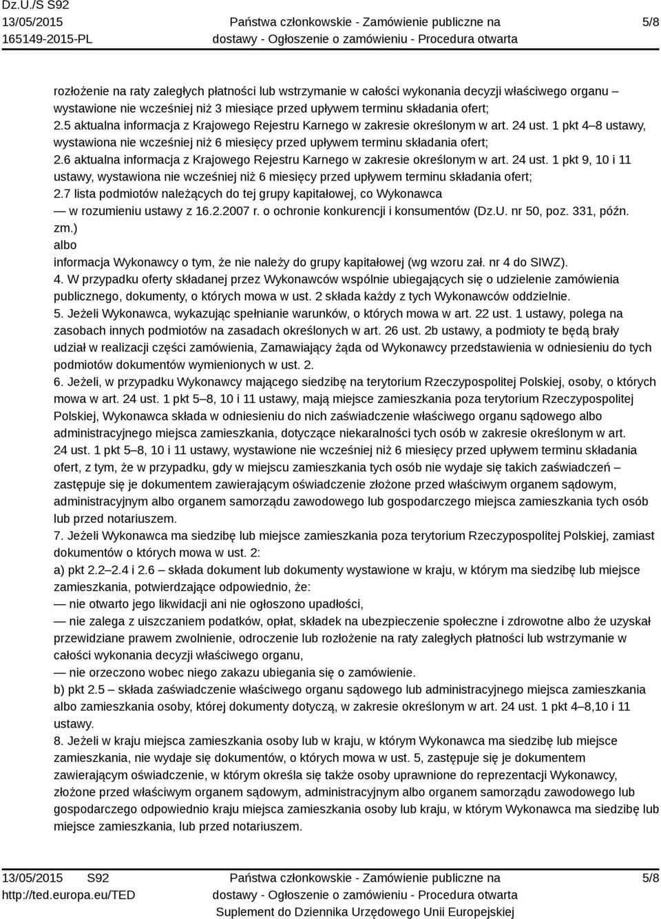 6 aktualna informacja z Krajowego Rejestru Karnego w zakresie określonym w art. 24 ust. 1 pkt 9, 10 i 11 ustawy, wystawiona nie wcześniej niż 6 miesięcy przed upływem terminu składania ofert; 2.