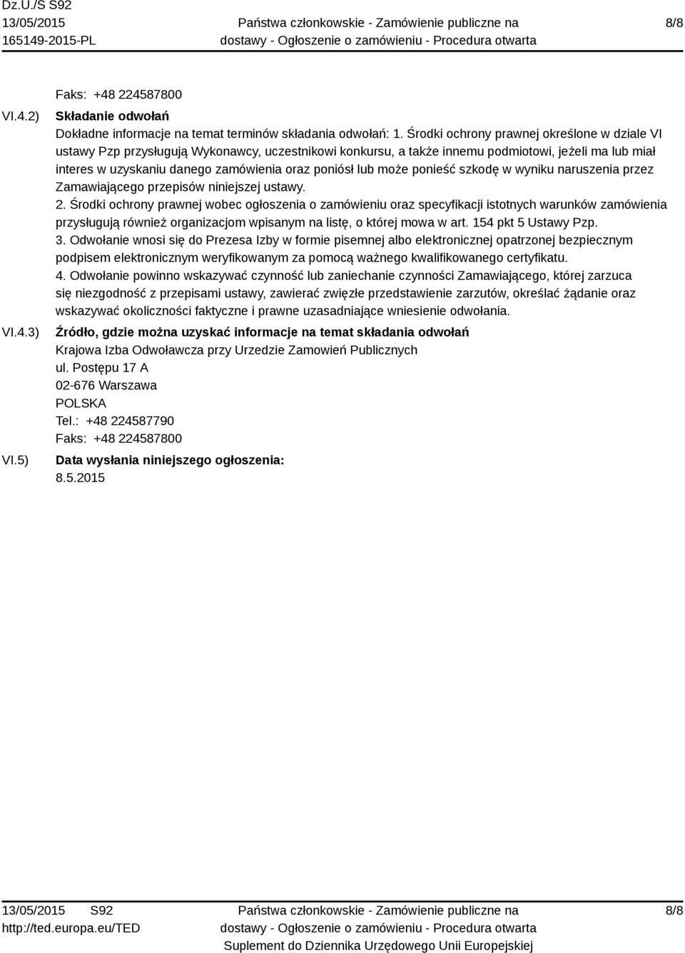 lub może ponieść szkodę w wyniku naruszenia przez Zamawiającego przepisów niniejszej ustawy. 2.