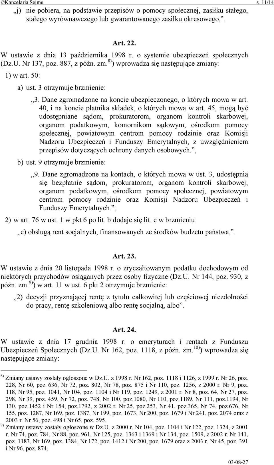 Dane zgromadzone na koncie ubezpieczonego, o których mowa w art. 40, i na koncie płatnika składek, o których mowa w art.