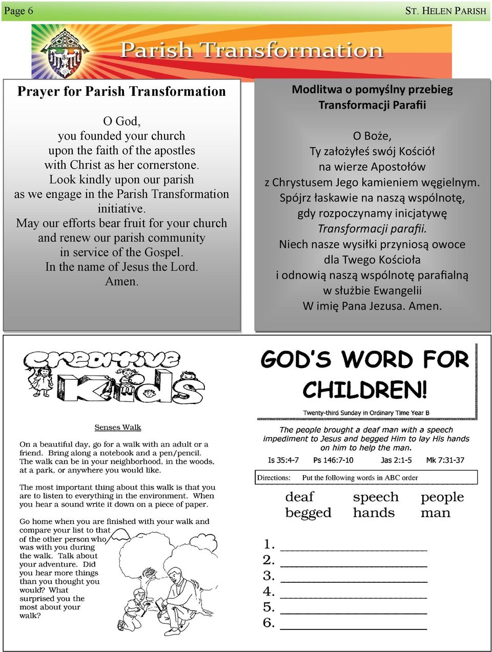 In the name of Jesus the Lord. Amen. Modlitwa o pomyślny przebieg Transformacji Parafii O Boże, Ty założyłeś swój Kościół na wierze Apostołów z Chrystusem Jego kamieniem węgielnym.