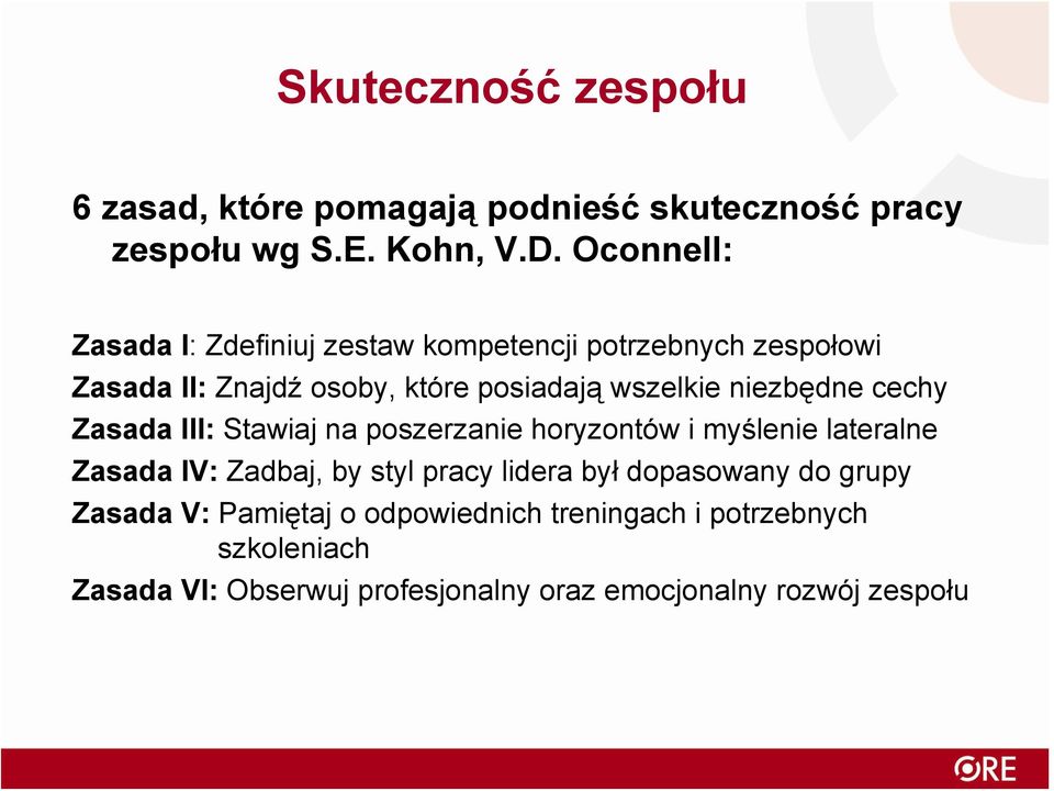 niezbędne cechy Zasada III: Stawiaj na poszerzanie horyzontów i myślenie lateralne Zasada IV: Zadbaj, by styl pracy lidera