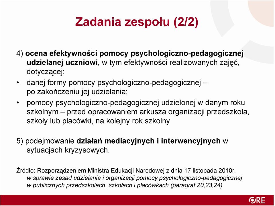 przedszkola, szkoły lub placówki, na kolejny rok szkolny 5) podejmowanie działań mediacyjnych i interwencyjnych w sytuacjach kryzysowych.