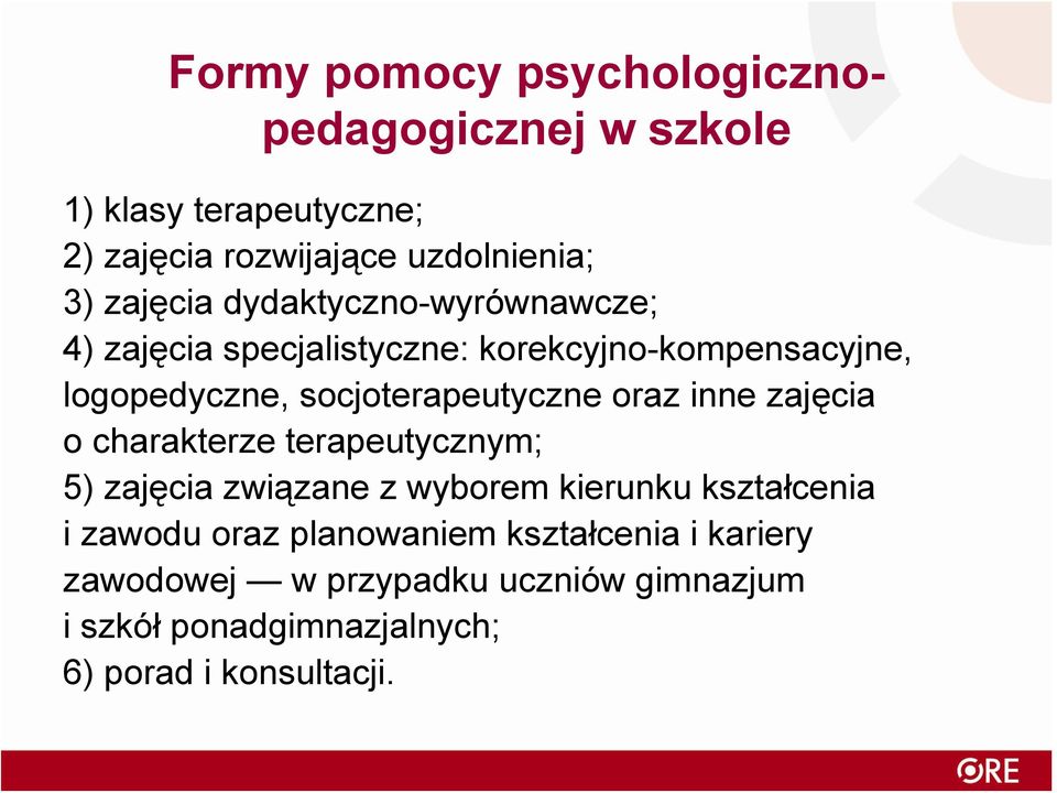 socjoterapeutyczne oraz inne zajęcia o charakterze terapeutycznym; 5) zajęcia związane z wyborem kierunku kształcenia