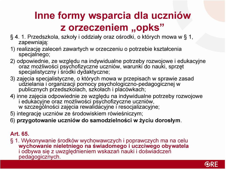 indywidualne potrzeby rozwojowe i edukacyjne oraz możliwości psychofizyczne uczniów, warunki do nauki, sprzęt specjalistyczny i środki dydaktyczne; 3) zajęcia specjalistyczne, o których mowa w