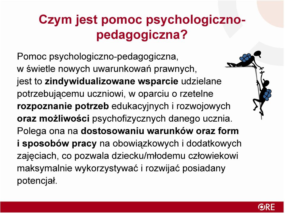 potrzebującemu uczniowi, w oparciu o rzetelne rozpoznanie potrzeb edukacyjnych i rozwojowych oraz możliwości psychofizycznych