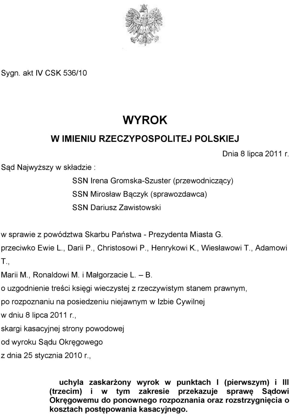 przeciwko Ewie L., Darii P., Christosowi P., Henrykowi K., Wiesławowi T., Adamowi T., Marii M., Ronaldowi M. i Małgorzacie L. B.