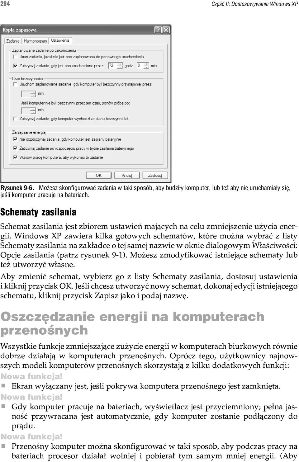 Windows XP zawiera kilka gotowych schematów, które mo na wybraæ z listy Schematy zasilania na zak³adce o tej samej nazwie w oknie dialogowym W³aœciwoœci: Opcje zasilania (patrz rysunek 9-1).