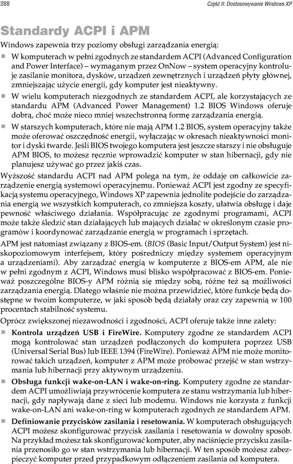 nieaktywny. W wielu komputerach niezgodnych ze standardem ACPI, ale korzystaj¹cych ze standardu APM (Advanced Power Management) 1.