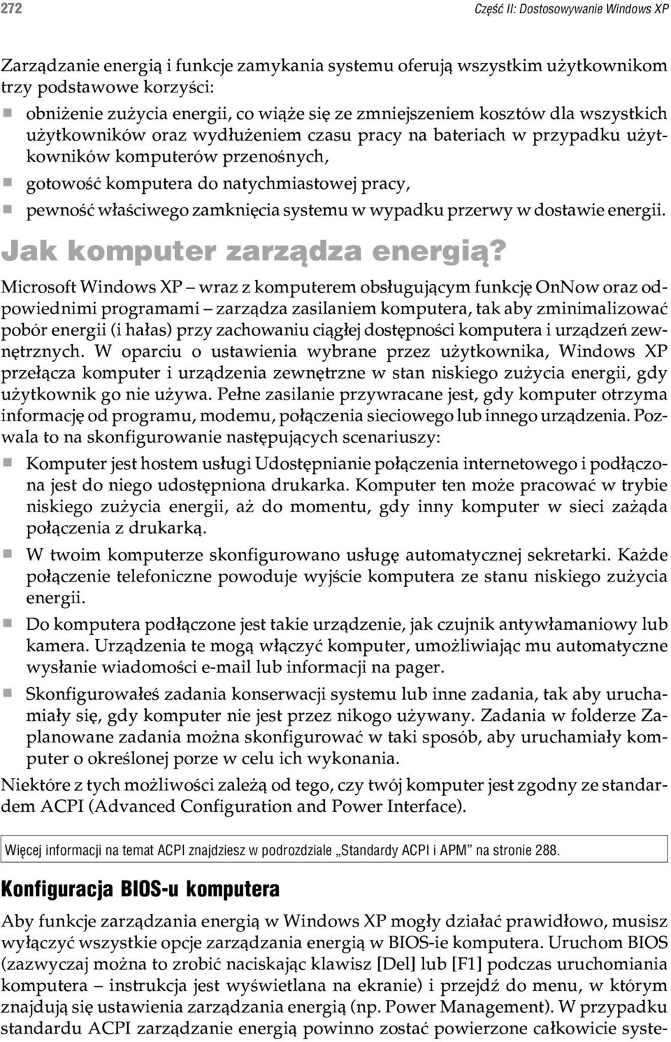 w³aœciwego zamkniêcia systemu w wypadku przerwy w dostawie energii. Jak komputer zarz¹dza energi¹?
