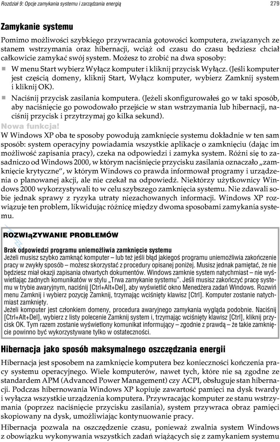 (Jeœli komputer jest czêœci¹ domeny, kliknij Start, Wy³¹cz komputer, wybierz Zamknij system i kliknij OK). Naciœnij przycisk zasilania komputera.