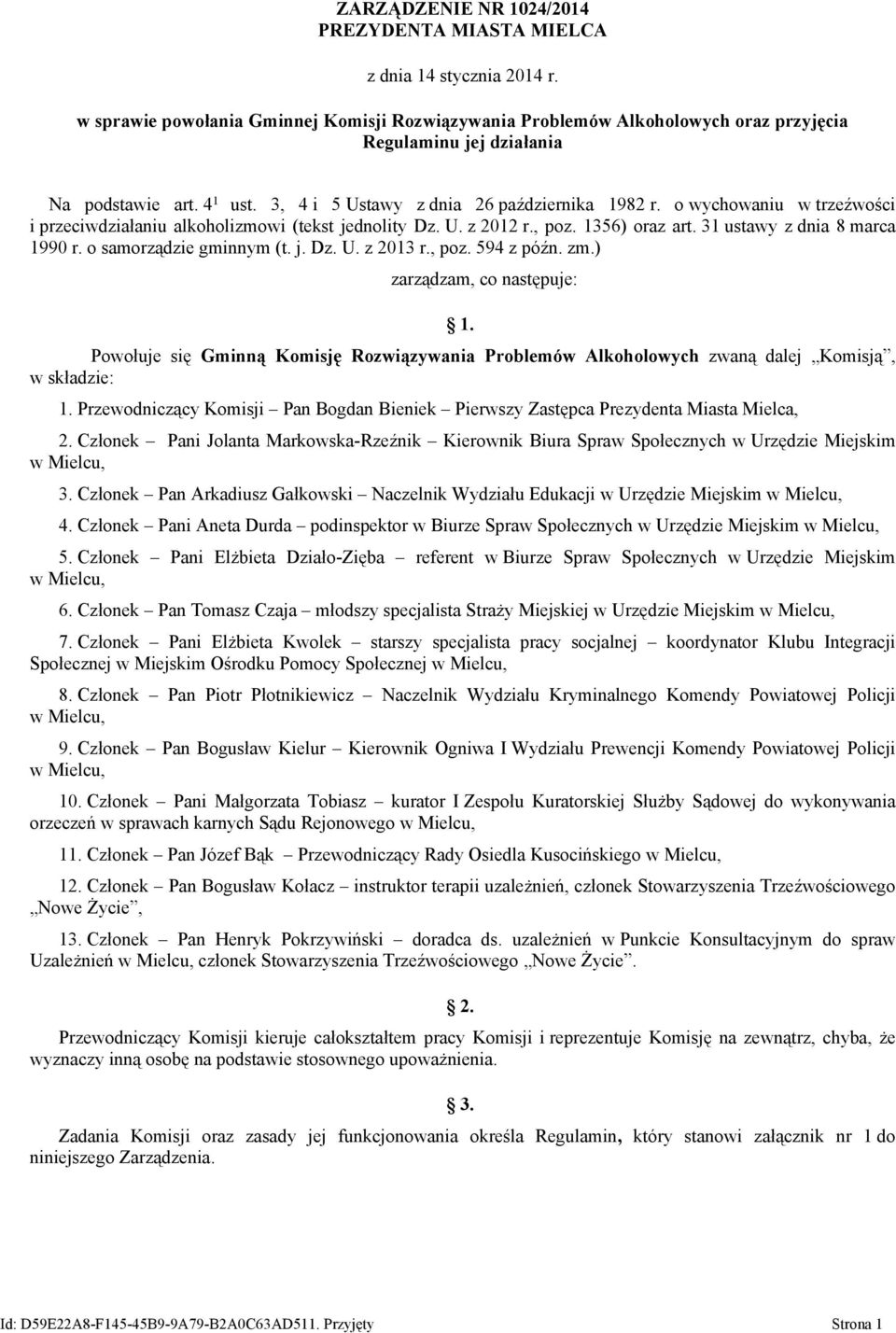o wychowaniu w trzeźwości i przeciwdziałaniu alkoholizmowi (tekst jednolity Dz. U. z 2012 r., poz. 1356) oraz art. 31 ustawy z dnia 8 marca 1990 r. o samorządzie gminnym (t. j. Dz. U. z 2013 r., poz. 594 z późn.