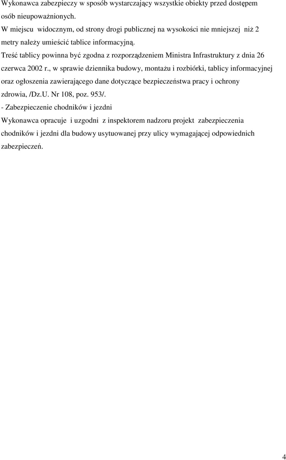 Treść tablicy powinna być zgodna z rozporządzeniem Ministra Infrastruktury z dnia 26 czerwca 2002 r.