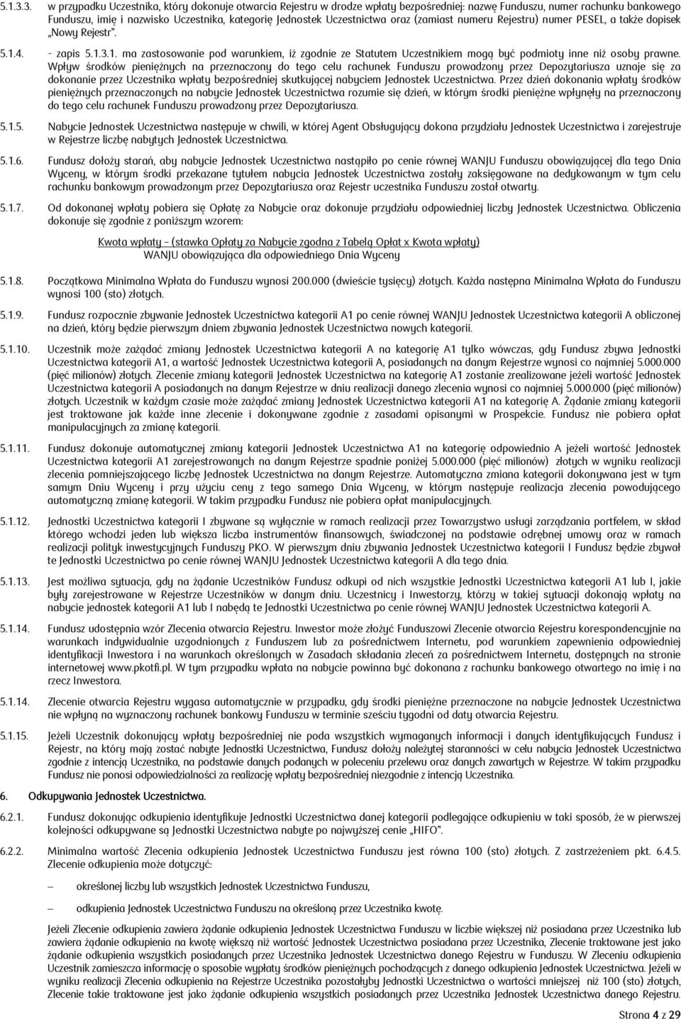 Uczestnictwa oraz (zamiast numeru Rejestru) numer PESEL, a także dopisek Nowy Rejestr. 5.1.4. - zapis 1.
