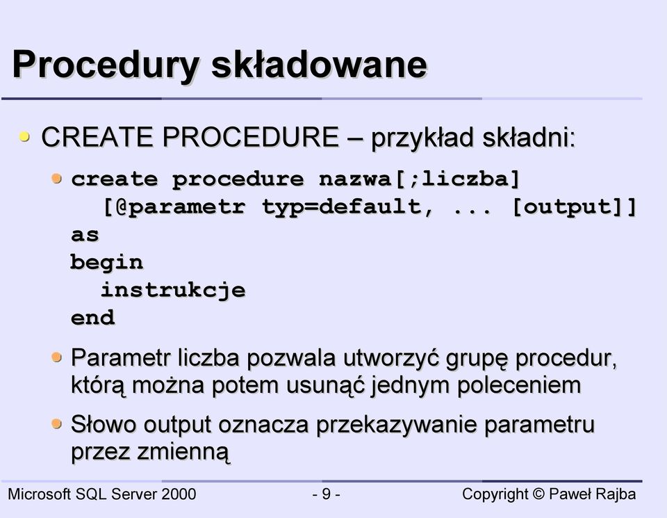 .. [output]] as begin instrukcje end Parametr liczba pozwala utworzyć grupę