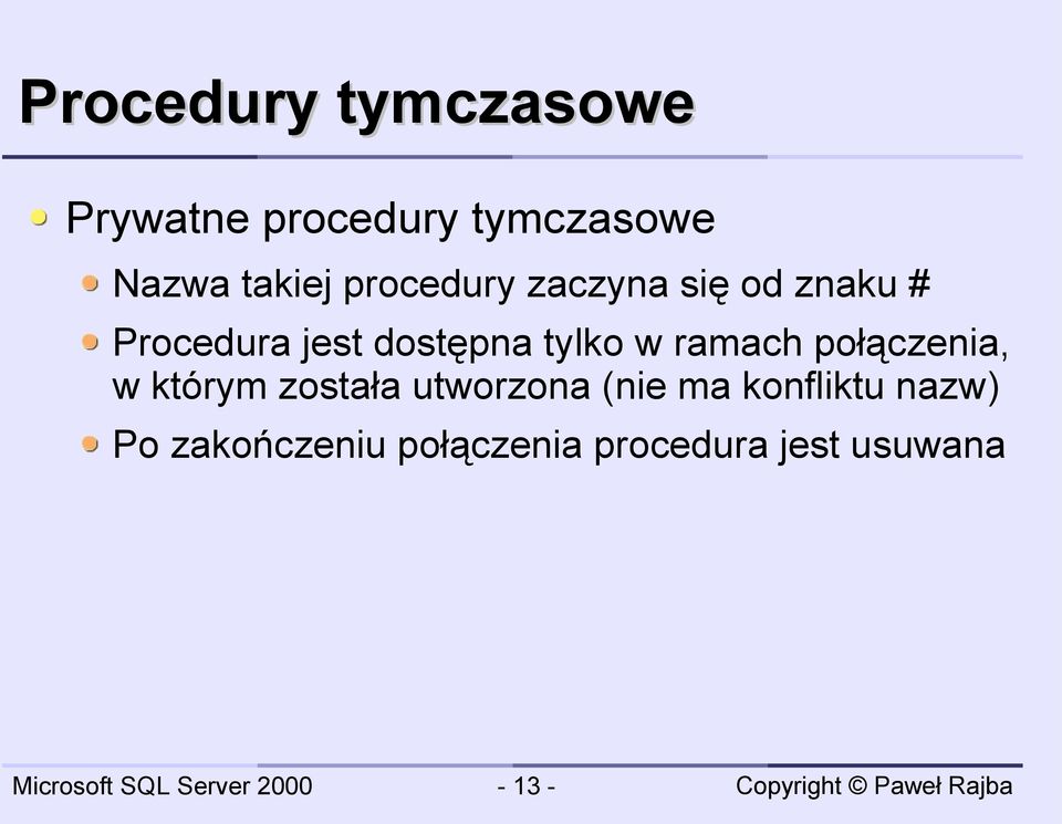 w ramach połączenia, w którym została utworzona (nie ma