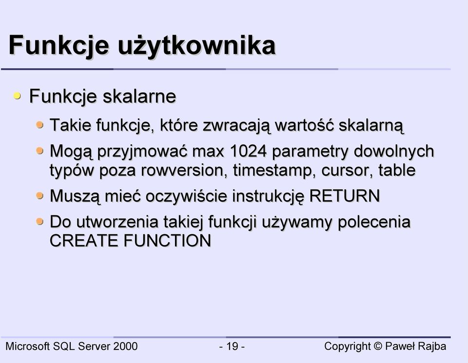 poza rowversion, timestamp, cursor, table Muszą mieć oczywiście