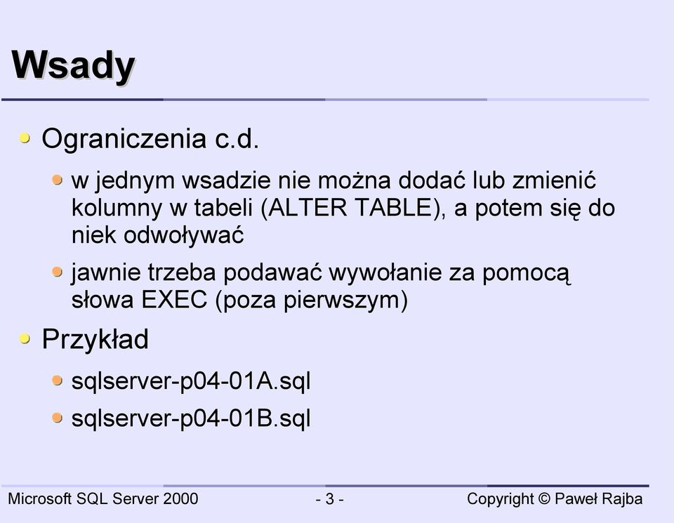 odwoływać jawnie trzeba podawać wywołanie za pomocą słowa EXEC