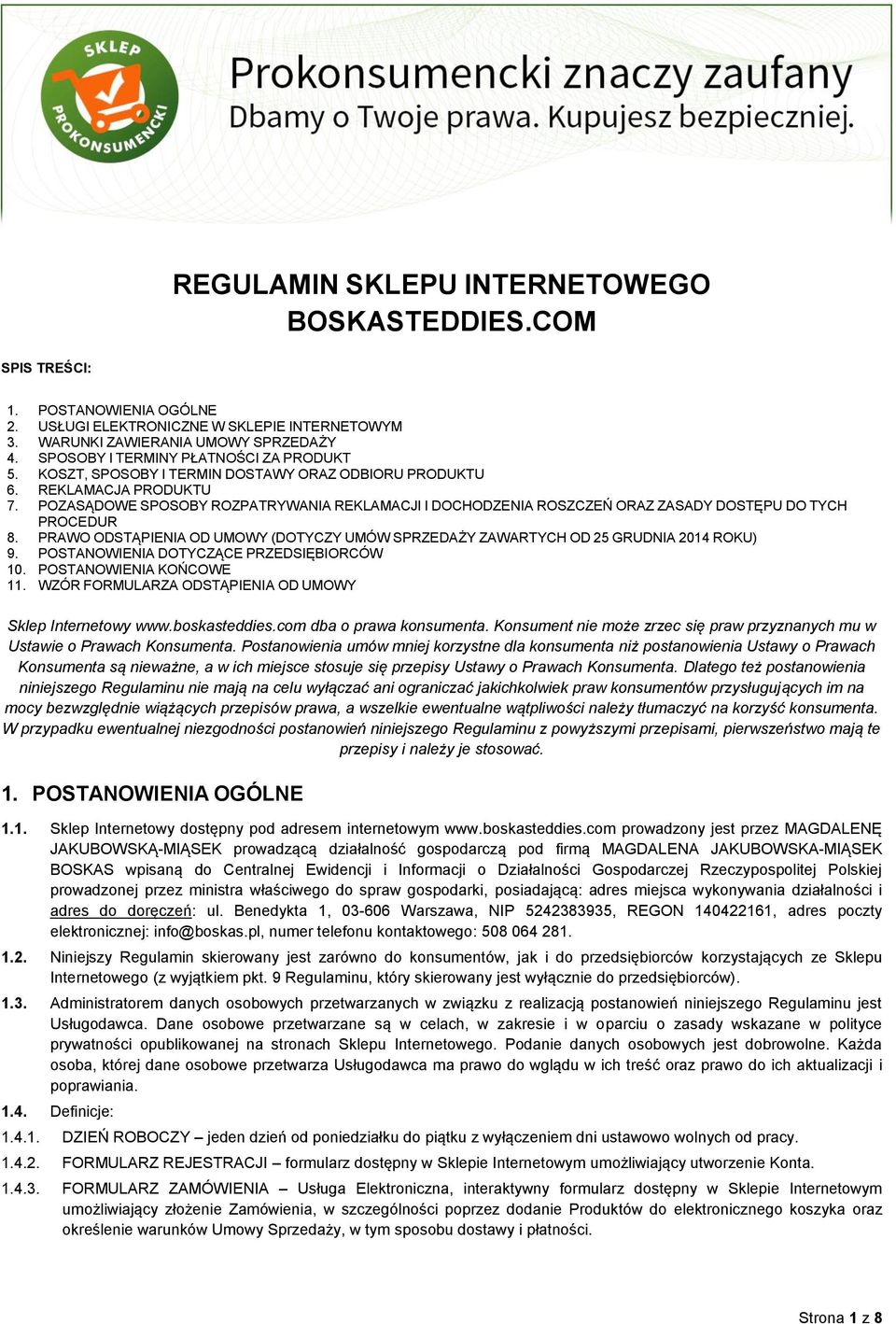 POZASĄDOWE SPOSOBY ROZPATRYWANIA REKLAMACJI I DOCHODZENIA ROSZCZEŃ ORAZ ZASADY DOSTĘPU DO TYCH PROCEDUR 8. PRAWO ODSTĄPIENIA OD UMOWY (DOTYCZY UMÓW SPRZEDAŻY ZAWARTYCH OD 25 GRUDNIA 2014 ROKU) 9.