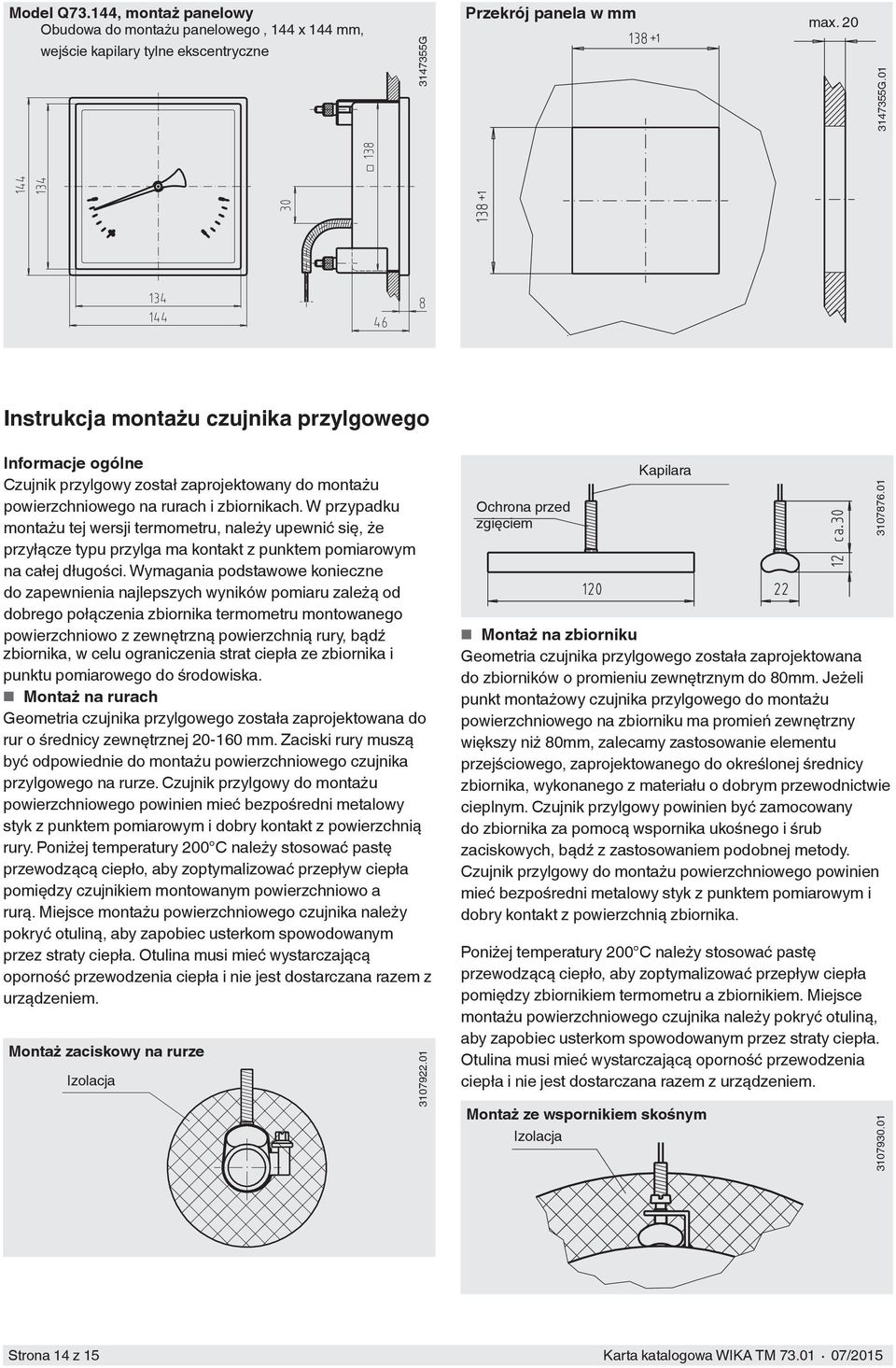 W przypadku montażu tej wersji termometru, należy upewnić się, że przyłącze typu przylga ma kontakt z punktem pomiarowym na całej długości.