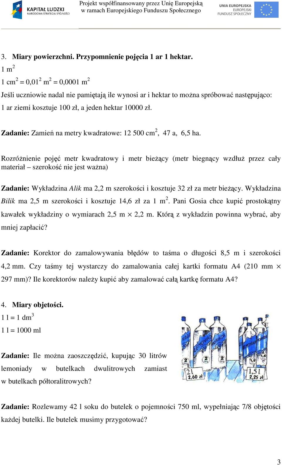 Zadanie: Zamień na metry kwadratowe: 12 500 cm 2, 47 a, 6,5 ha.