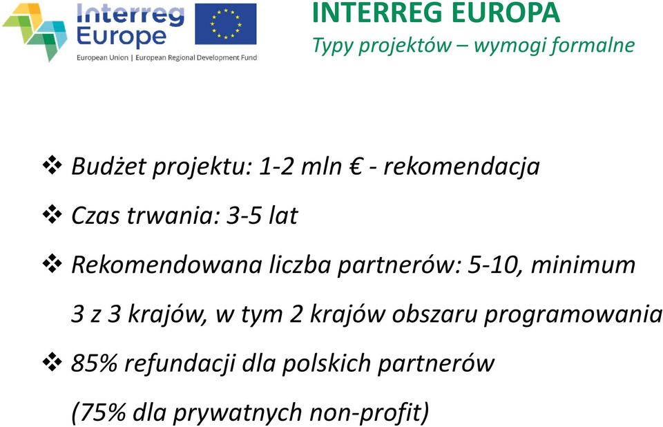 partnerów: 5-10, minimum 3 z 3 krajów, w tym 2 krajów obszaru