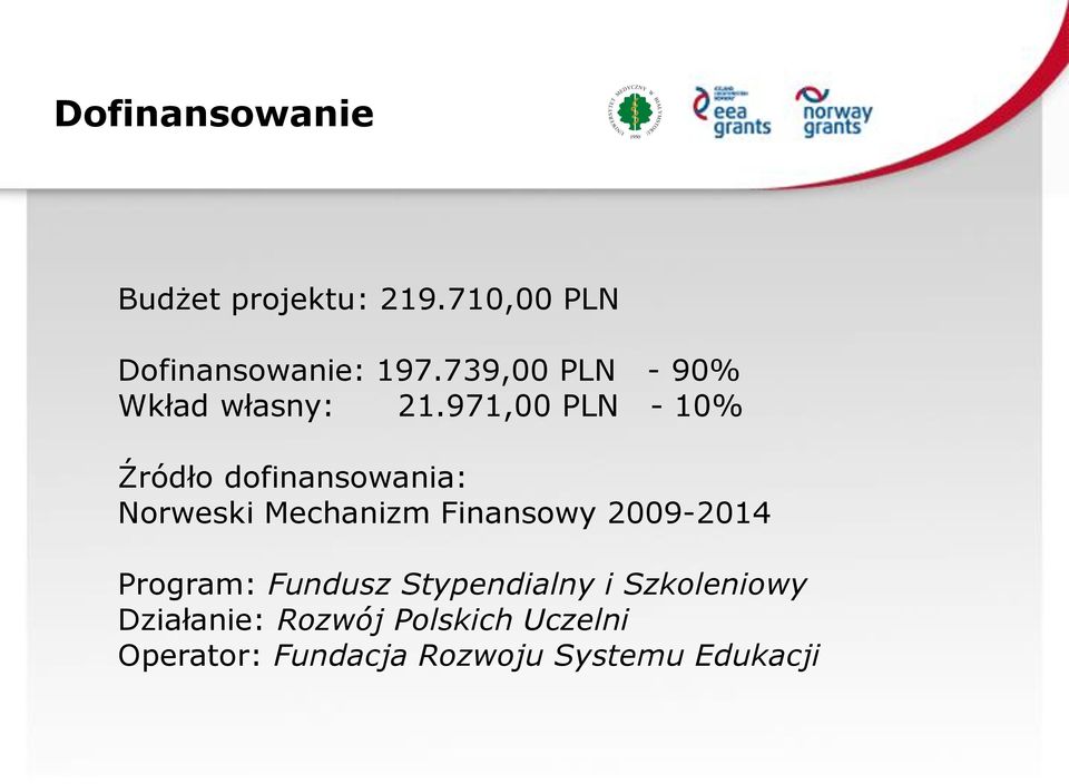 971,00 PLN - 10% Źródło dofinansowania: Norweski Mechanizm Finansowy