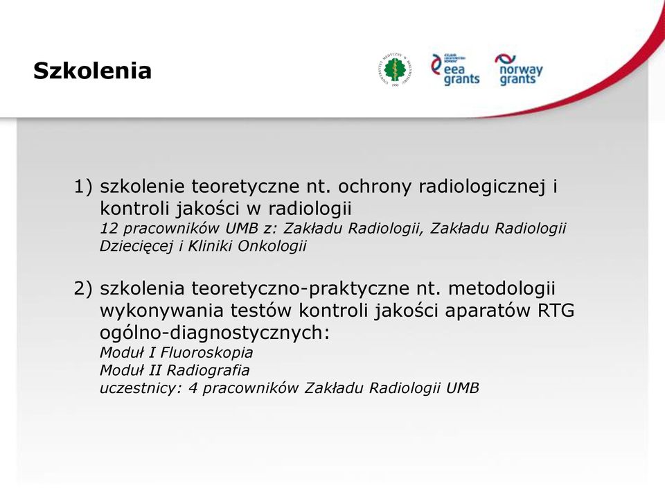 Zakładu Radiologii Dziecięcej i Kliniki Onkologii 2) szkolenia teoretyczno-praktyczne nt.