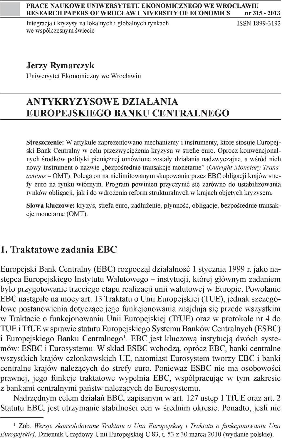 stosuje Europejski Bank Centralny w celu przezwyciężenia kryzysu w strefie euro.