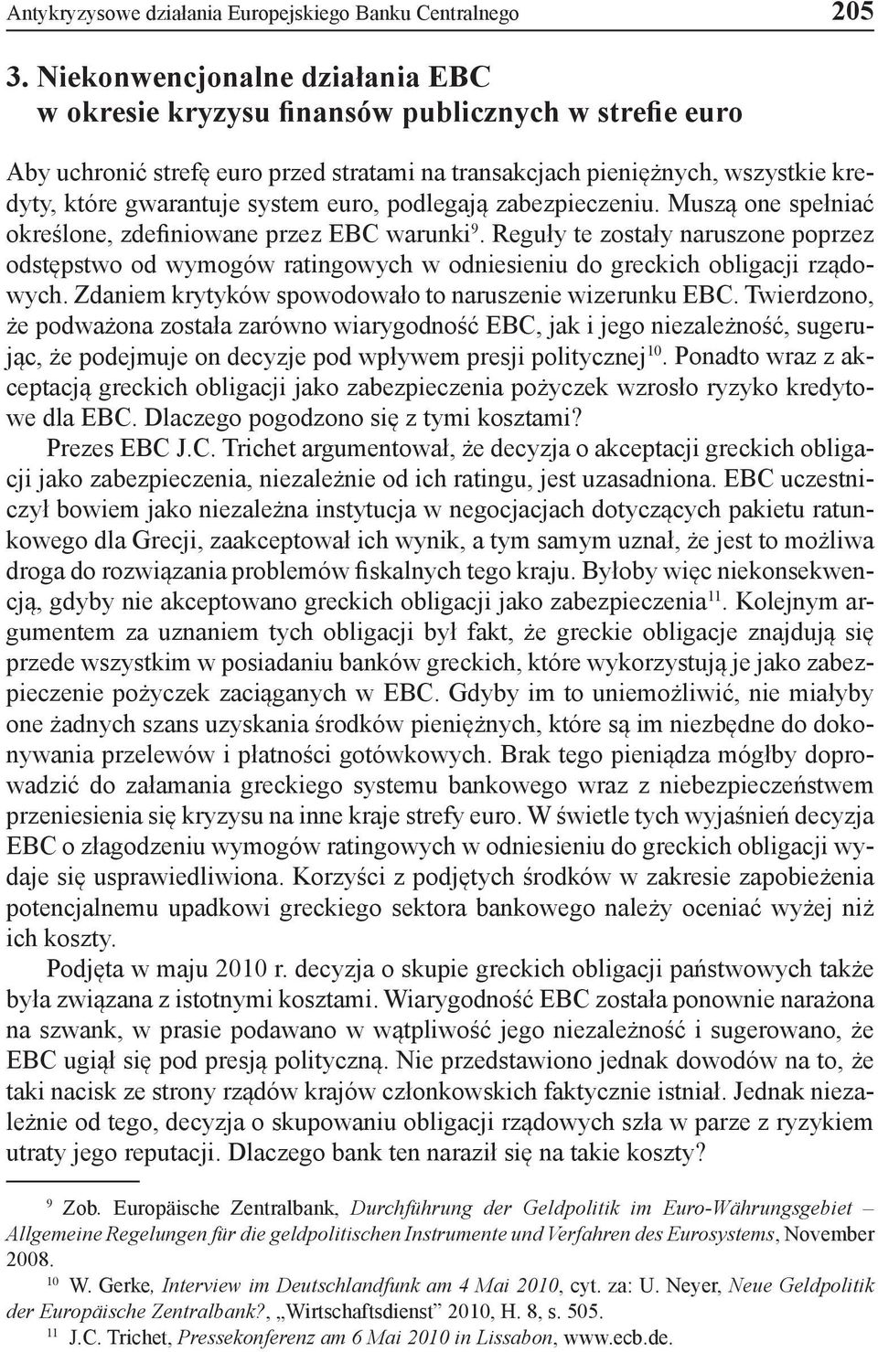 euro, podlegają zabezpieczeniu. Muszą one spełniać określone, zdefiniowane przez EBC warunki 9.