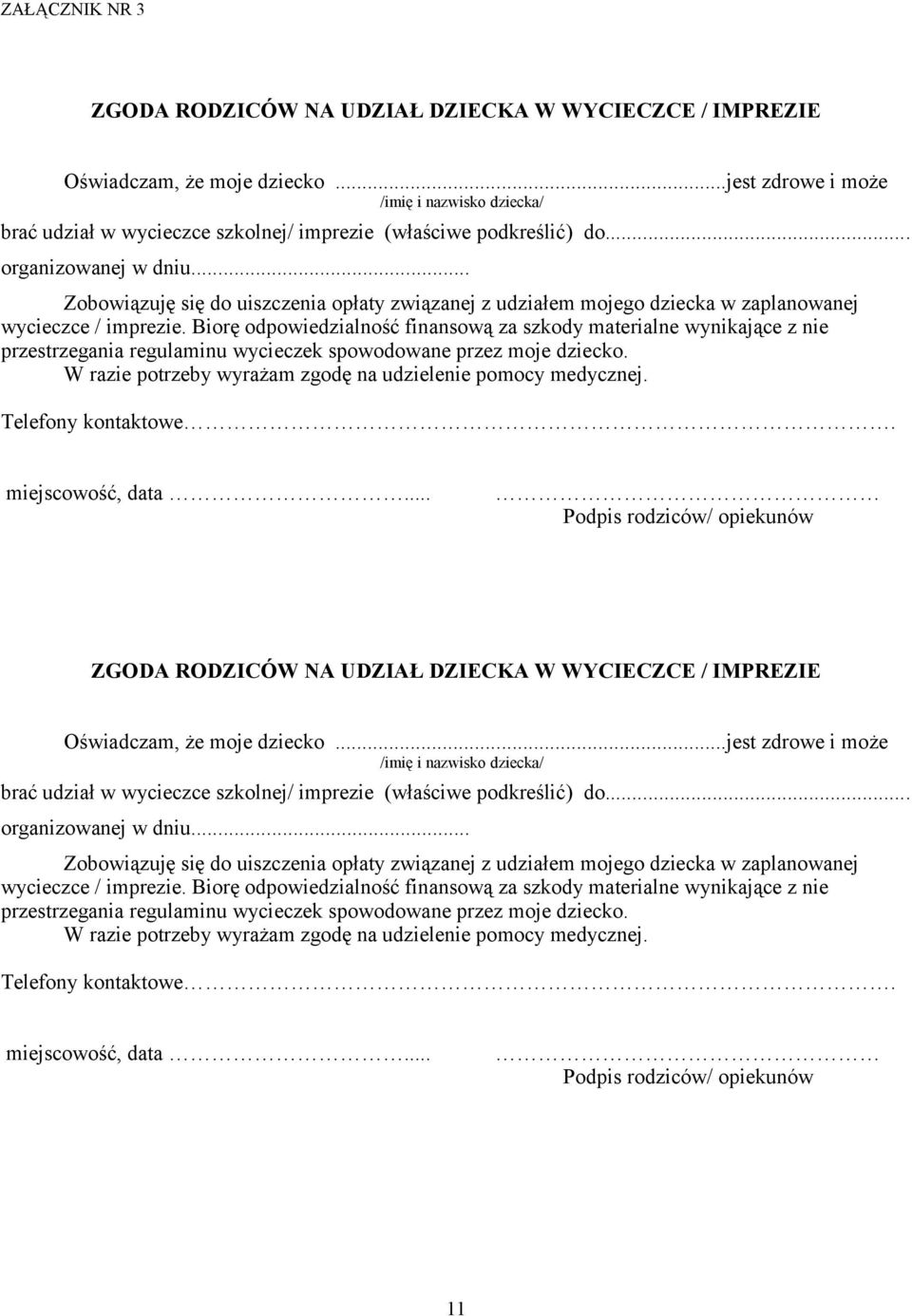 .. Zobowiązuję się do uiszczenia opłaty związanej z udziałem mojego dziecka w zaplanowanej wycieczce / imprezie.