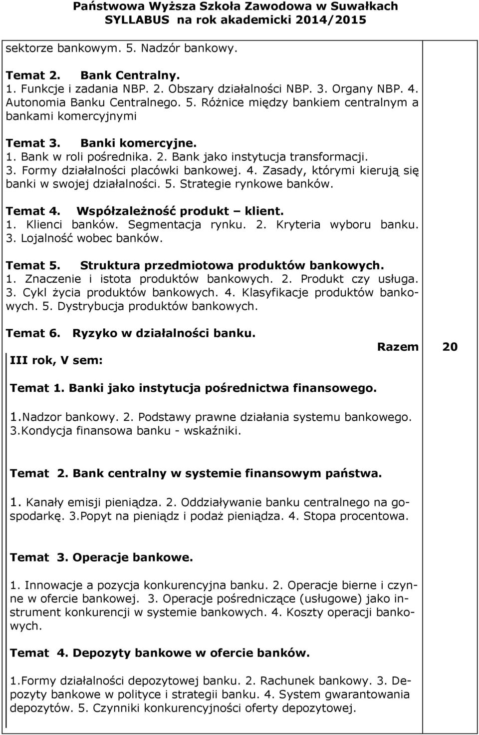 Współzależność produkt klient. Klienci banków. Segmentacja rynku.. Kryteria wyboru banku. Lojalność wobec banków. Temat 5. Struktura przedmiotowa produktów bankowych.