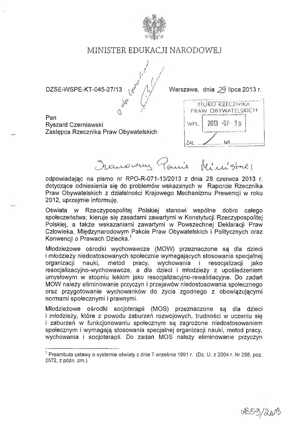 dotyczące odniesienia się do problemów wskazanych w Raporcie Rzecznika Praw Obywatelskich z działalności Krajowego Mechanizmu Prewencji w roku 2012, uprzejmie informuję.