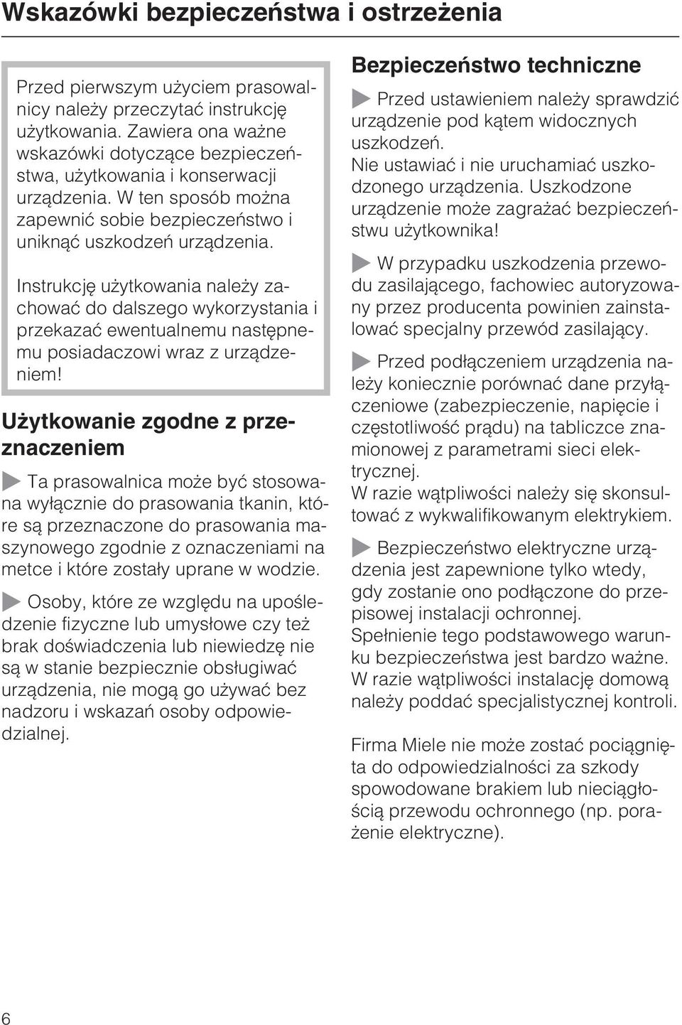 Instrukcjê u ytkowania nale y zachowaæ do dalszego wykorzystania i przekazaæ ewentualnemu nastêpnemu posiadaczowi wraz z urz¹dzeniem!