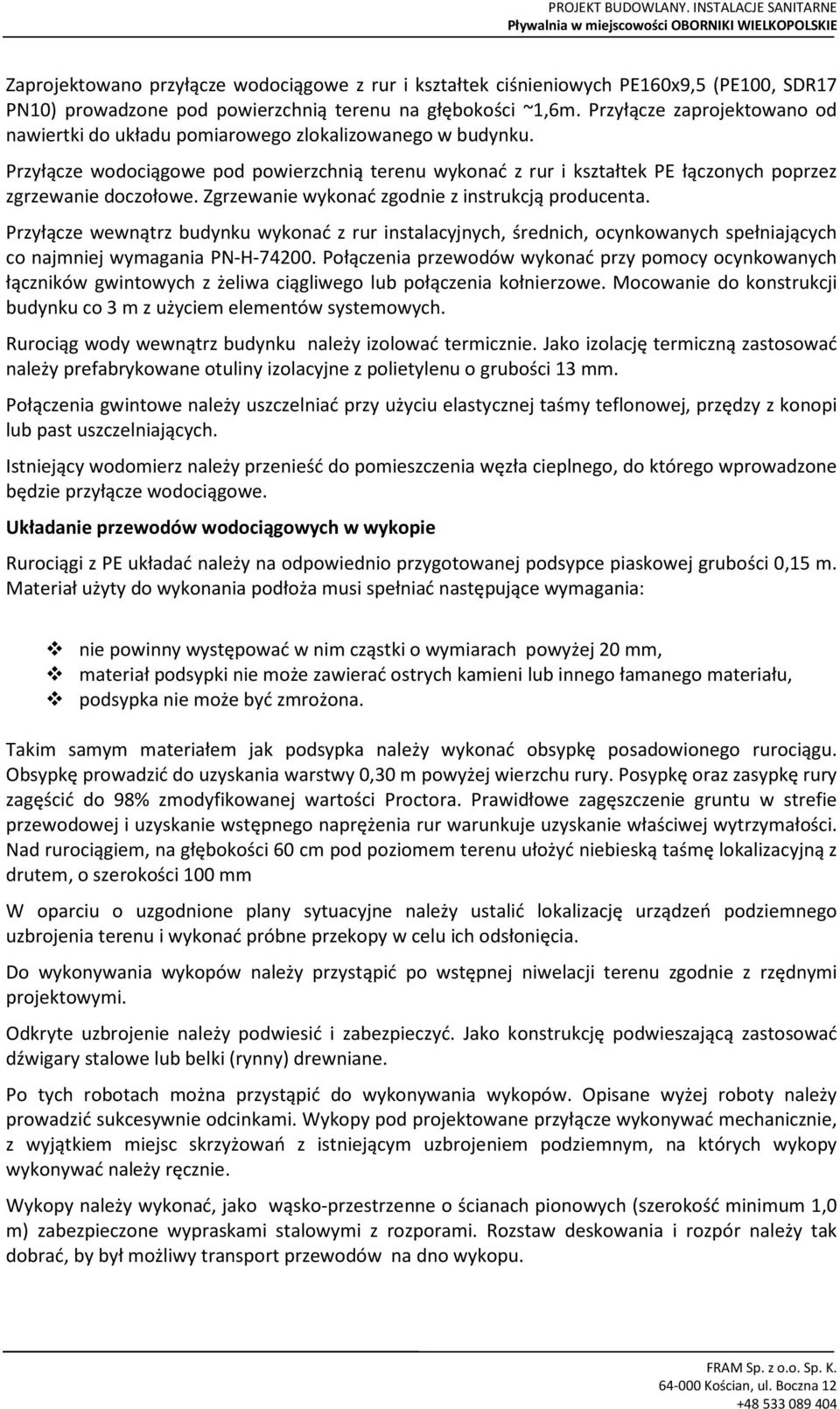 głębokości ~1,6m. rzyłącze zaprojektowano od nawiertki do układu pomiarowego zlokalizowanego w budynku.