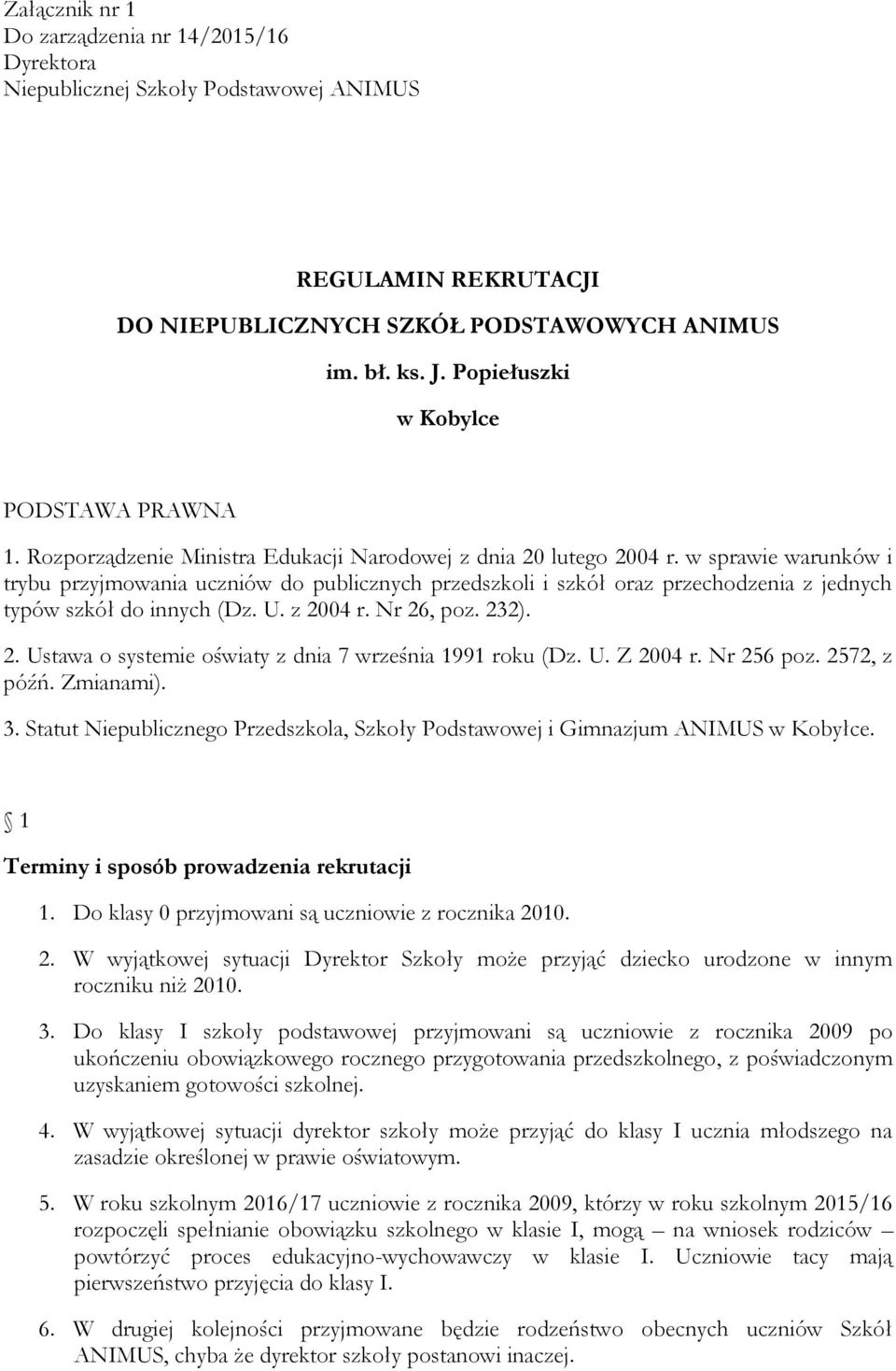 w sprawie warunków i trybu przyjmowania uczniów do publicznych przedszkoli i szkół oraz przechodzenia z jednych typów szkół do innych (Dz. U. z 20