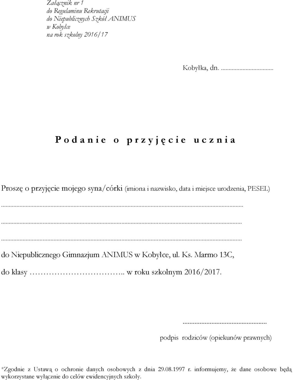 do Niepublicznego Gimnazjum ANIMUS w Kobyłce, ul. Ks. Marmo 13C, do klasy.. w roku szkolnym 2016/2017.