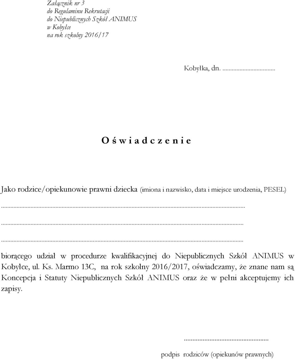 biorącego udział w procedurze kwalifikacyjnej do Niepublicznych Szkół ANIMUS w Kobyłce, ul. Ks.