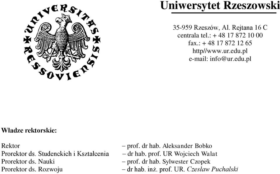 Studenckich i Kształcenia Prorektor ds. Nauki Prorektor ds. Rozwoju prof. dr hab.