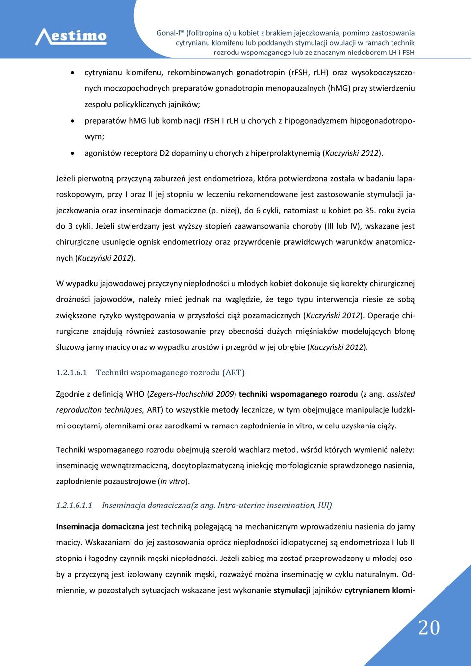 dopaminy u chorych z hiperprolaktynemią (Kuczyński 2012).