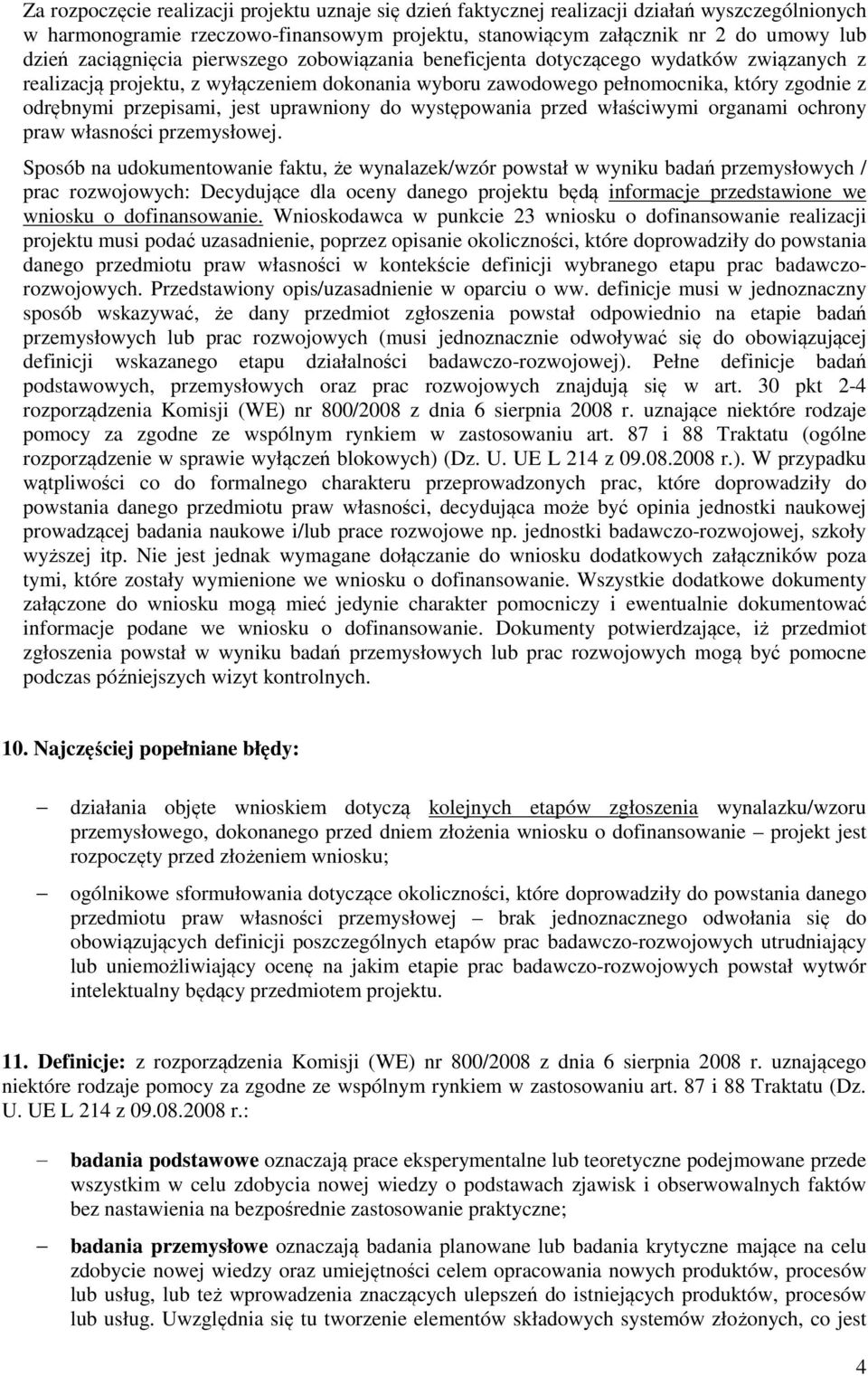 jest uprawniony do występowania przed właściwymi organami ochrony praw własności przemysłowej.