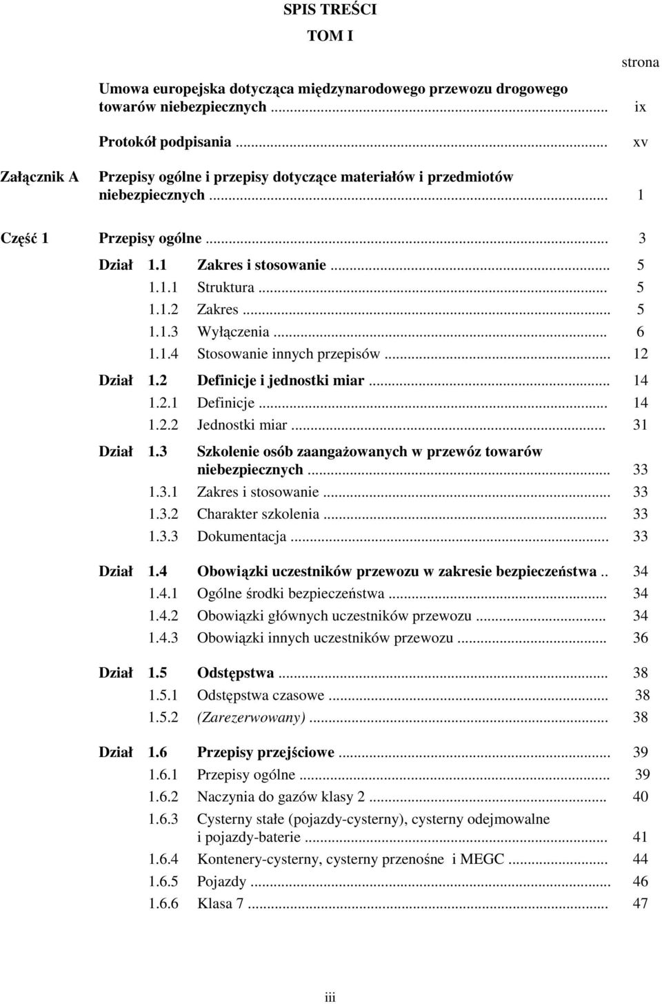 .. 5 1.1.3 Wyłączenia... 6 1.1.4 Stosowanie innych przepisów... 12 Dział 1.2 Definicje i jednostki miar... 14 Dział 1.3 1.2.1 Definicje... 14 1.2.2 Jednostki miar.