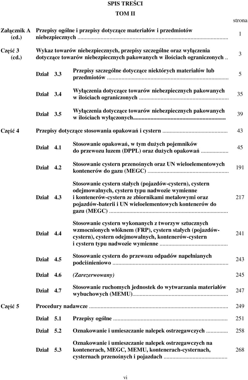5 Przepisy szczególne dotyczące niektórych materiałów lub przedmiotów... Wyłączenia dotyczące towarów niebezpiecznych pakowanych w ilościach ograniczonych.