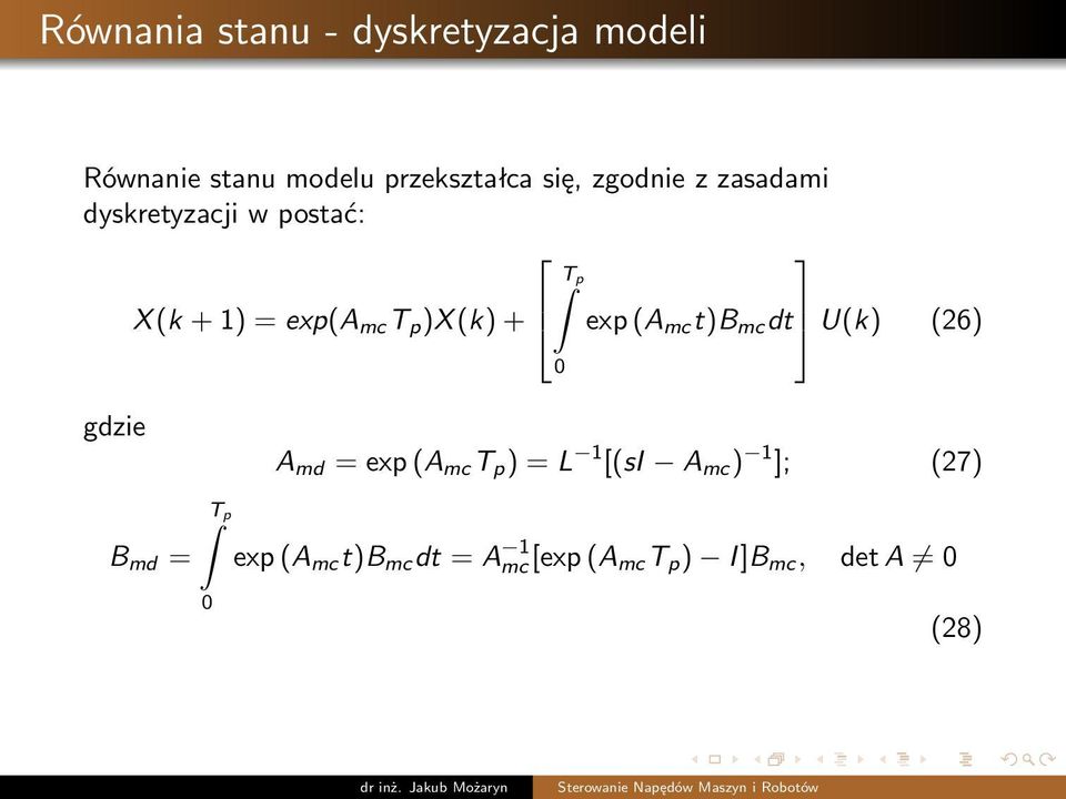 0 exp (A mc t)b mc dt U(k) (26) gdzie A md = exp (A mc T p ) = L 1 [(si A mc ) 1