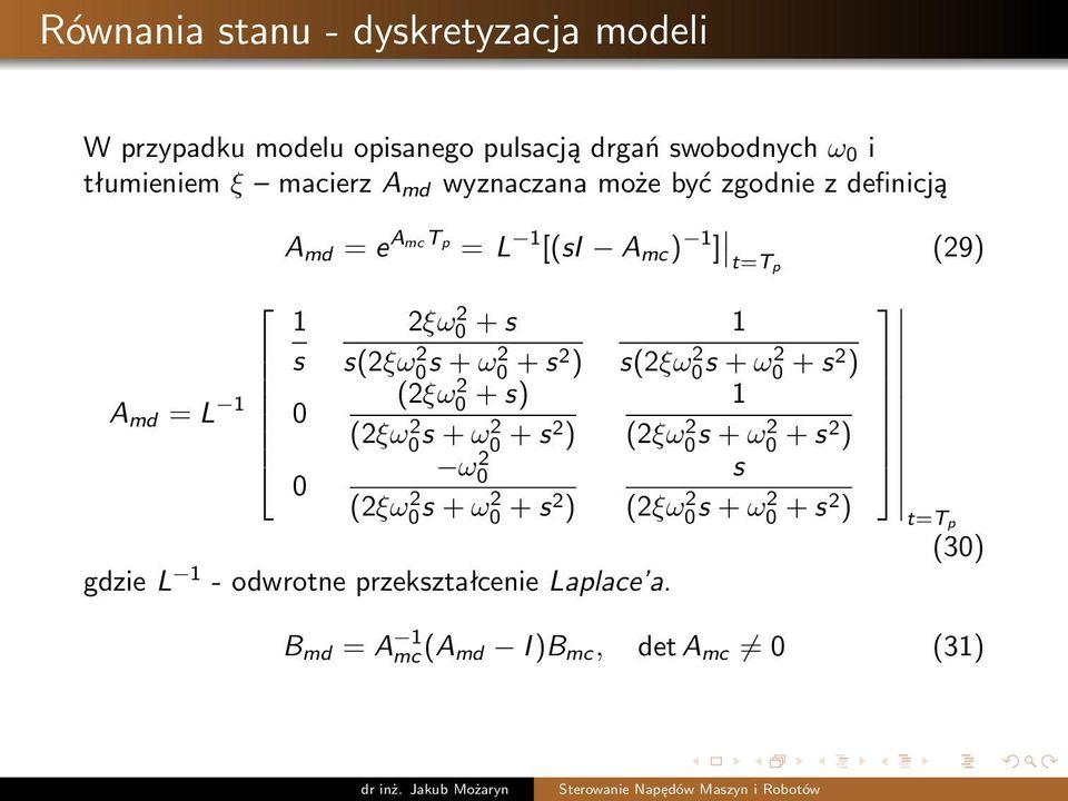 ) s(2ξω0 2s + ω2 0 + s2 ) A md = L 1 (2ξω0 2 0 + s) 1 (2ξω0 2 s + ω2 0 + s2 ) (2ξω0 2s + ω2 0 + s2 ) ω0 2 s 0 (2ξω0 2s + ω2 0 +