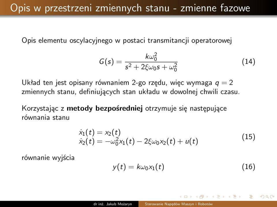 stanu, definiujących stan układu w dowolnej chwili czasu.