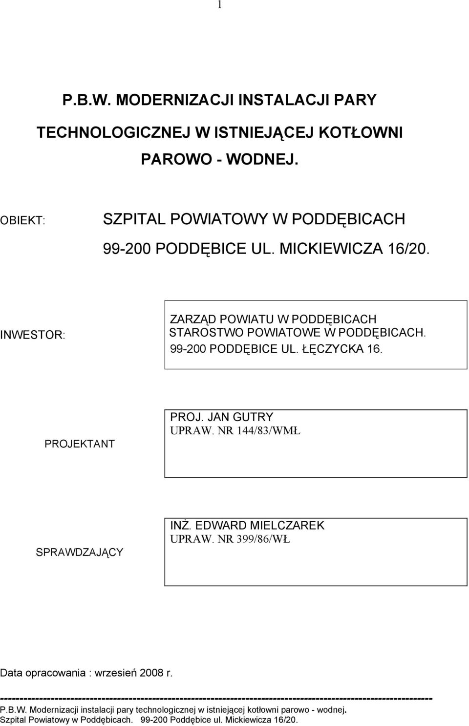 INWESTOR: ZARZĄD POWIATU W PODDĘBICACH STAROSTWO POWIATOWE W PODDĘBICACH. 99-200 PODDĘBICE UL.