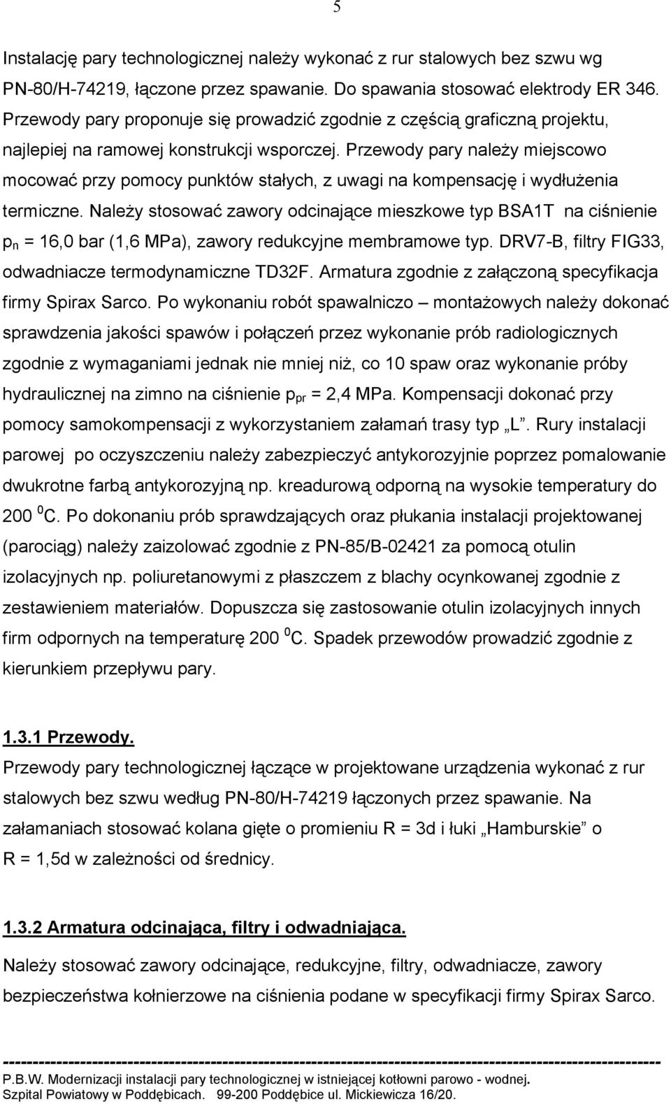 Przewody pary należy miejscowo mocować przy pomocy punktów stałych, z uwagi na kompensację i wydłużenia termiczne.
