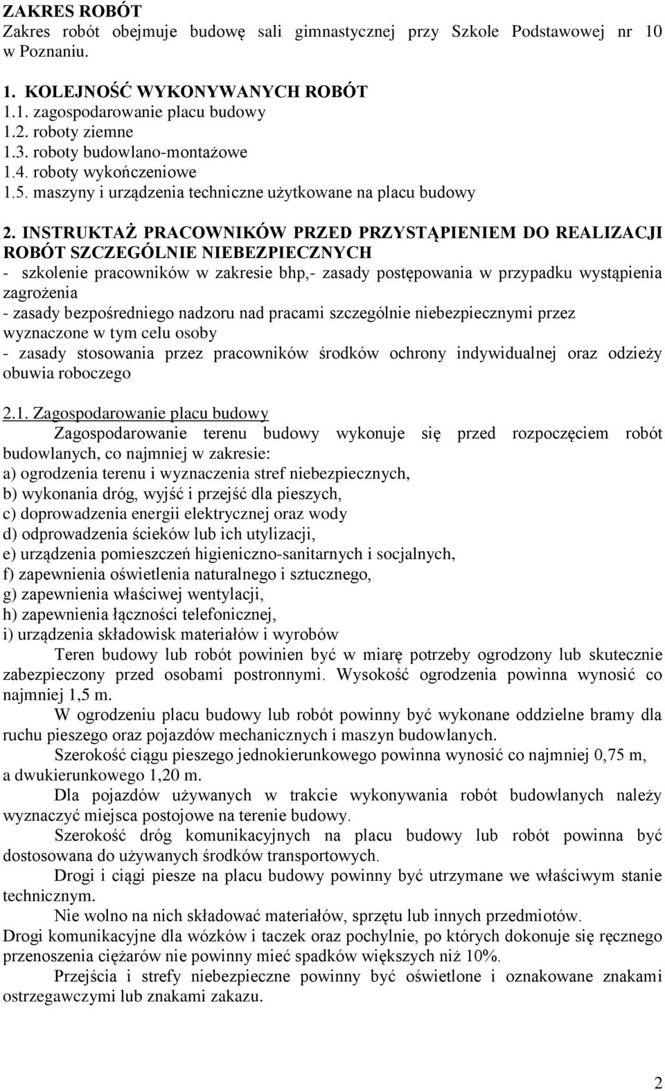 INSTRUKTAŻ PRACOWNIKÓW PRZED PRZYSTĄPIENIEM DO REALIZACJI ROBÓT SZCZEGÓLNIE NIEBEZPIECZNYCH - szkolenie pracowników w zakresie bhp,- zasady postępowania w przypadku wystąpienia zagrożenia - zasady